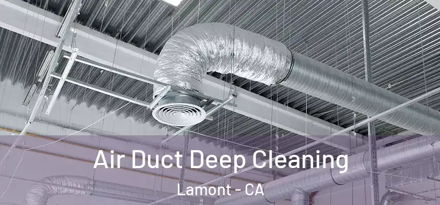  Air Duct Deep Cleaning Lamont - CA