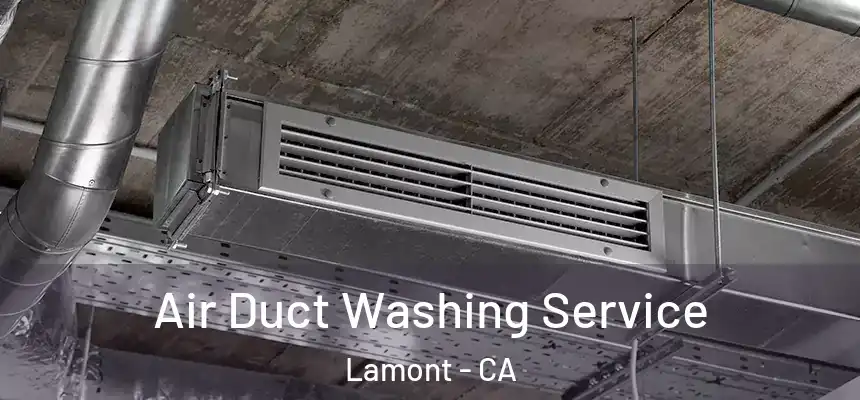 Air Duct Washing Service Lamont - CA