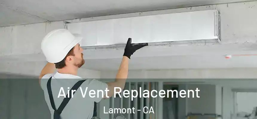 Air Vent Replacement Lamont - CA