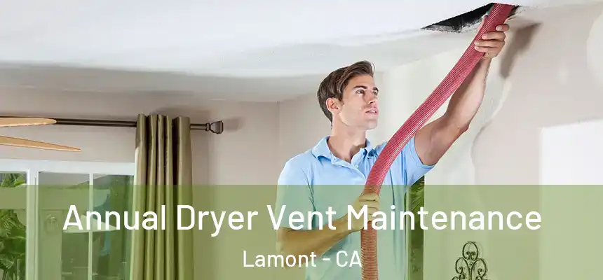 Annual Dryer Vent Maintenance Lamont - CA