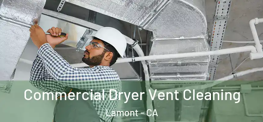 Commercial Dryer Vent Cleaning Lamont - CA