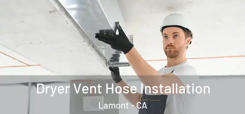 Dryer Vent Hose Installation Lamont - CA