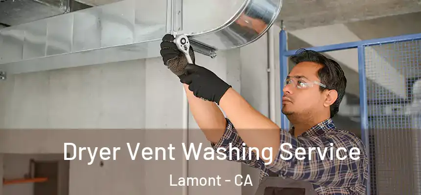  Dryer Vent Washing Service Lamont - CA