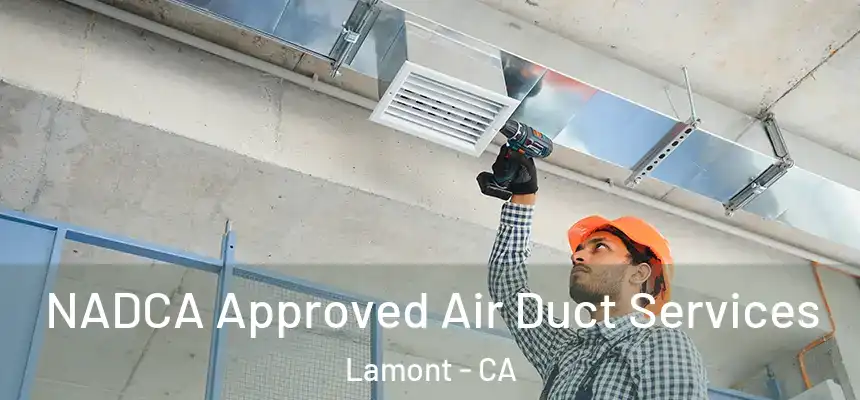NADCA Approved Air Duct Services Lamont - CA