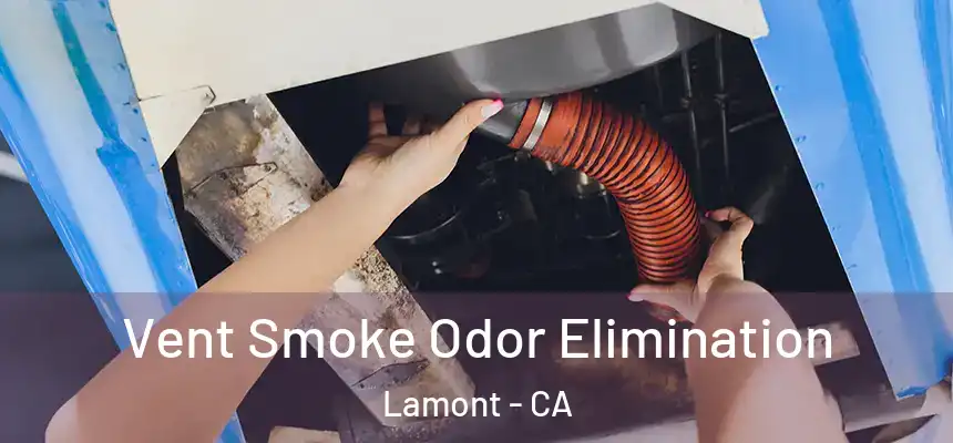  Vent Smoke Odor Elimination Lamont - CA